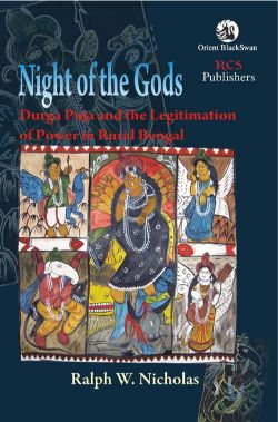 Orient Night of the Gods: Durga Puja and the Legitimation of Power in Rural Bengal